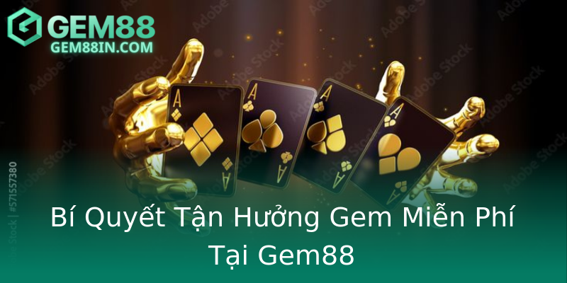 Bí Quyết Tận Hưởng Gem Miễn Phí Tại Gem88 Bí Quyết Tận Hưởng Gem Miễn Phí Tại Gem88