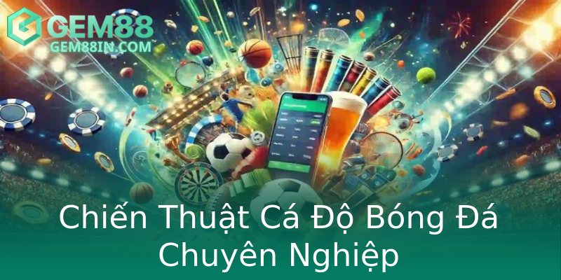Chiến Thuật Cá Độ Bóng Đá Chuyên Nghiệp Chiến Thuật Cá Độ Bóng Đá Chuyên Nghiệp