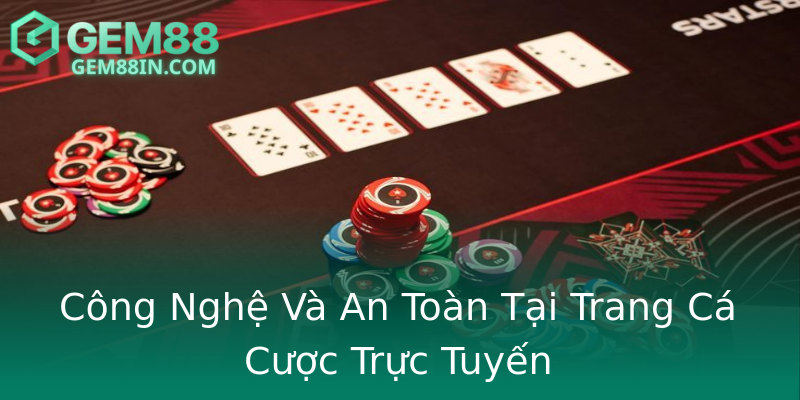 Công Nghệ Và An Toàn Tại Trang Cá Cược Trực Tuyến Công Nghệ Và An Toàn Tại Trang Cá Cược Trực Tuyến