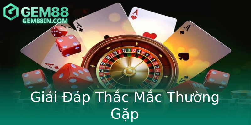 Giải Đáp Thắc Mắc Thường Gặp Giải Đáp Thắc Mắc Thường Gặp
