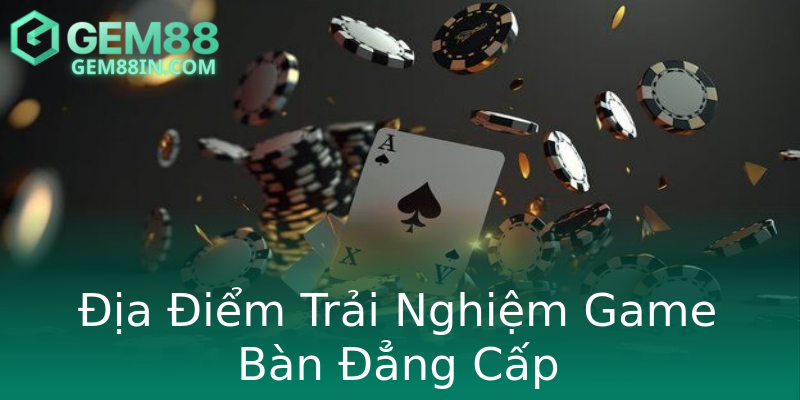 Địa Điểm Trải Nghiệm Game Bàn Đẳng Cấp Địa Điểm Trải Nghiệm Game Bàn Đẳng Cấp