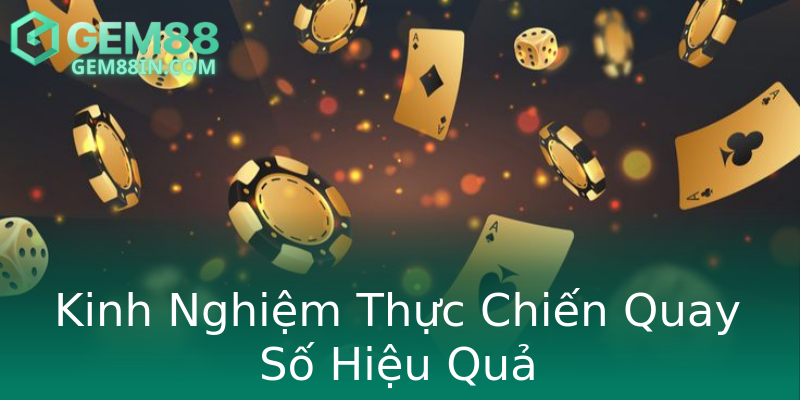 Kinh Nghiệm Thực Chiến Quay Số Hiệu Quả Kinh Nghiệm Thực Chiến Quay Số Hiệu Quả