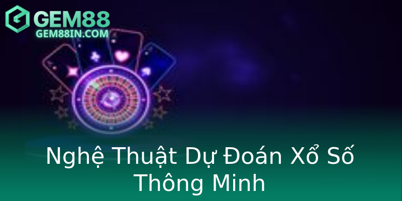 Nghệ Thuật Dự Đoán Xổ Số Thông Minh Nghệ Thuật Dự Đoán Xổ Số Thông Minh