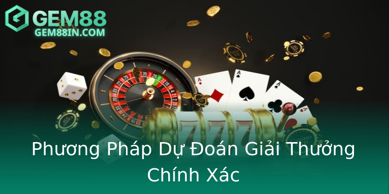 Phương Pháp Dự Đoán Giải Thưởng Chính Xác Phương Pháp Dự Đoán Giải Thưởng Chính Xác