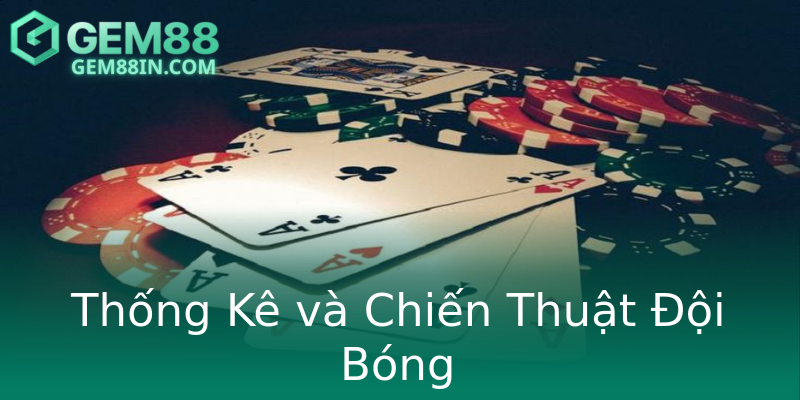Thống Kê và Chiến Thuật Đội Bóng Thống Kê và Chiến Thuật Đội Bóng