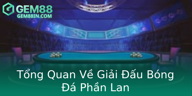 Tổng Quan Về Giải Đấu Bóng Đá Phần Lan Tổng Quan Về Giải Đấu Bóng Đá Phần Lan