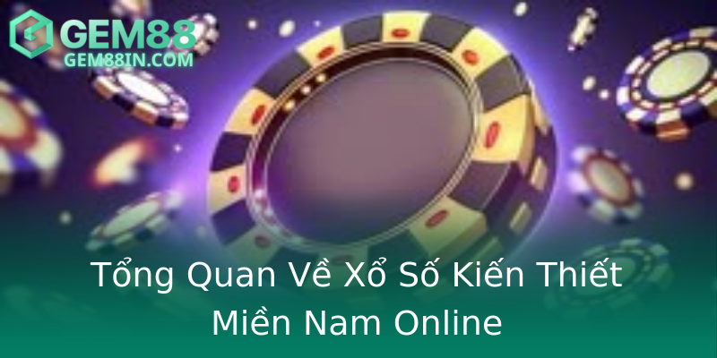 Tổng Quan Về Xổ Số Kiến Thiết Miền Nam Online Tổng Quan Về Xổ Số Kiến Thiết Miền Nam Online