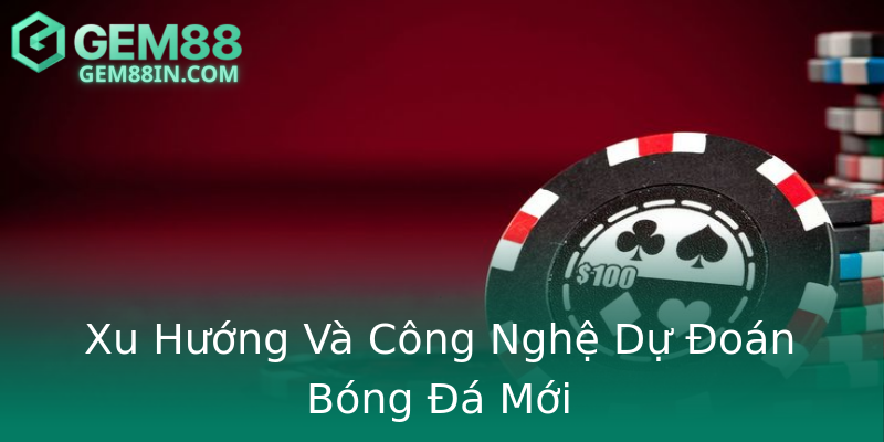 Xu Hướng Và Công Nghệ Dự Đoán Bóng Đá Mới Xu Hướng Và Công Nghệ Dự Đoán Bóng Đá Mới